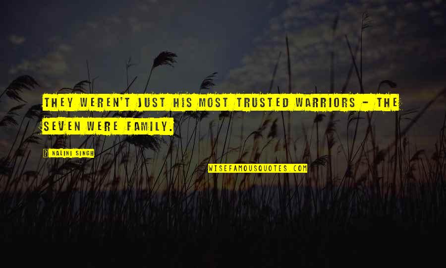 Smiling Through Tough Times Quotes By Nalini Singh: They weren't just his most trusted warriors -
