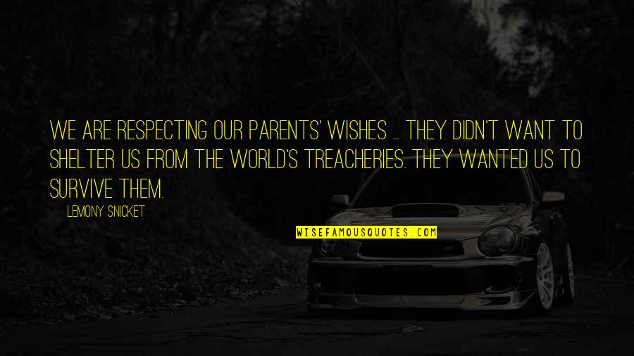 Smiling While Hurting Quotes By Lemony Snicket: We are respecting our parents' wishes ... They Smiling While Hurting Quotes By Lemony Snicket: We are respecting our parents' wishes ... They