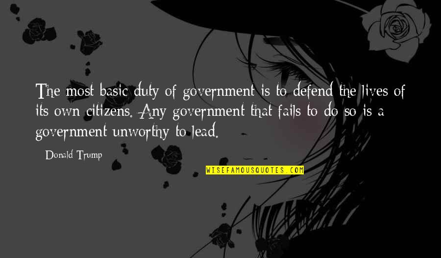 Smiling While Kissing Quotes By Donald Trump: The most basic duty of government is to