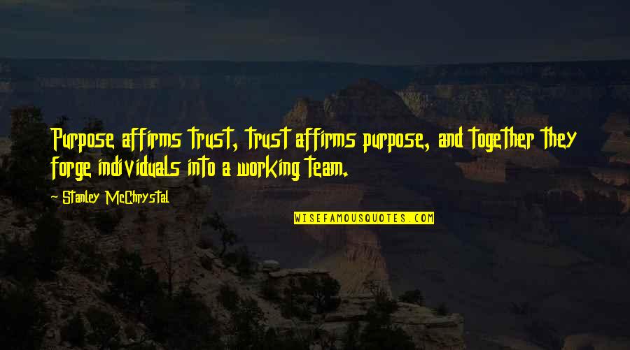 Smiling While Sad Quotes By Stanley McChrystal: Purpose affirms trust, trust affirms purpose, and together