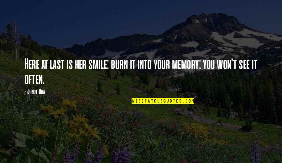 Smiling Women Quotes By Junot Diaz: Here at last is her smile: burn it