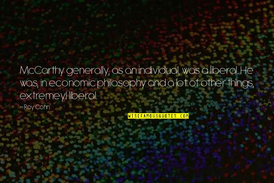 Smiljana Popov Quotes By Roy Cohn: McCarthy generally, as an individual, was a liberal. Smiljana Popov Quotes By Roy Cohn: McCarthy generally, as an individual, was a liberal.