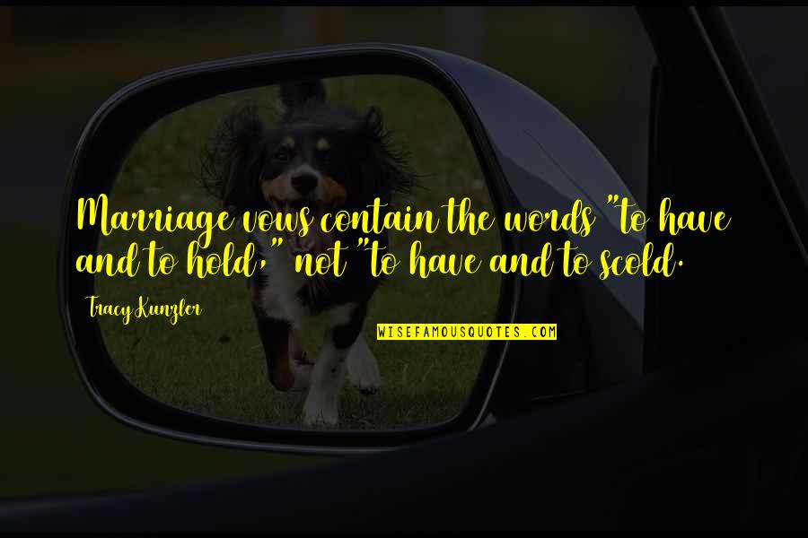 Smiljanic Quotes By Tracy Kunzler: Marriage vows contain the words "to have and