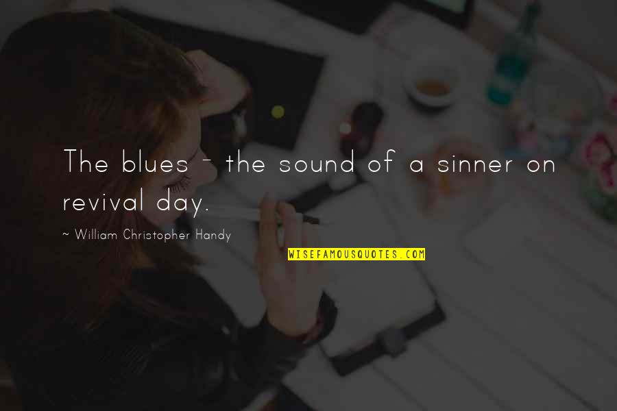 Smiljanic Quotes By William Christopher Handy: The blues - the sound of a sinner Smiljanic Quotes By William Christopher Handy: The blues - the sound of a sinner