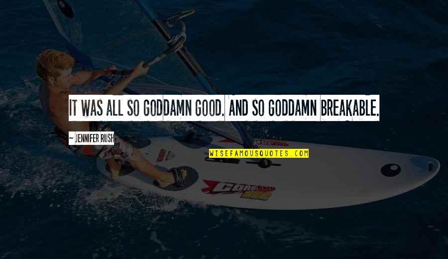 Smiljanicu Quotes By Jennifer Rush: It was all so goddamn good. And so Smiljanicu Quotes By Jennifer Rush: It was all so goddamn good. And so