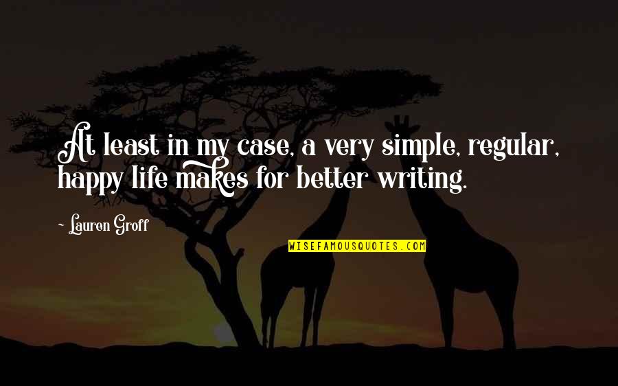 Smiljic Prevoz Quotes By Lauren Groff: At least in my case, a very simple,