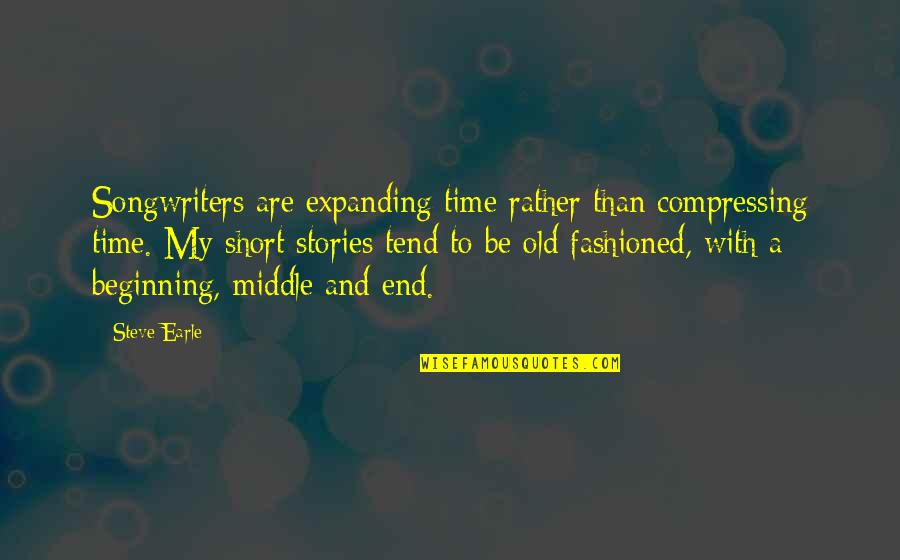 Smiljic Prevoz Quotes By Steve Earle: Songwriters are expanding time rather than compressing time. Smiljic Prevoz Quotes By Steve Earle: Songwriters are expanding time rather than compressing time.