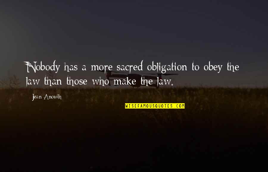 Smiljka Ljoljic Visnjevac Quotes By Jean Anouilh: Nobody has a more sacred obligation to obey