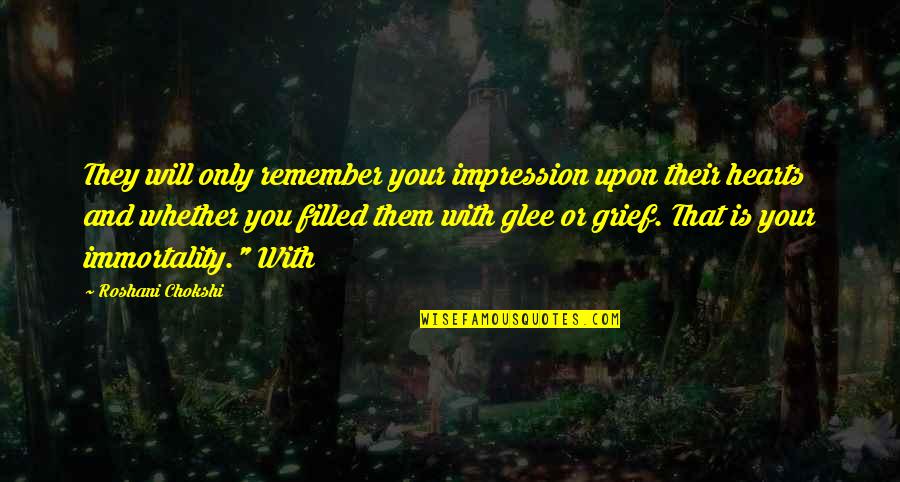 Smilla Jasperson Quotes By Roshani Chokshi: They will only remember your impression upon their