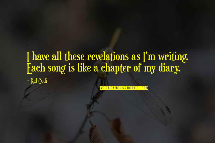 Smillas Sense Of Snow Quotes By Kid Cudi: I have all these revelations as I'm writing.