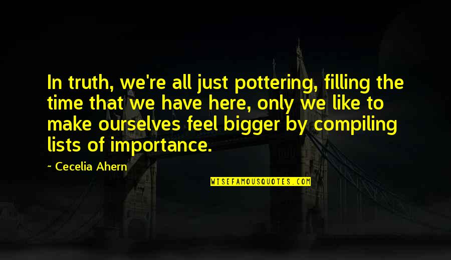 Smillas Snow Quotes By Cecelia Ahern: In truth, we're all just pottering, filling the