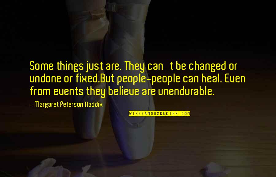 Smil'st Quotes By Margaret Peterson Haddix: Some things just are. They can't be changed