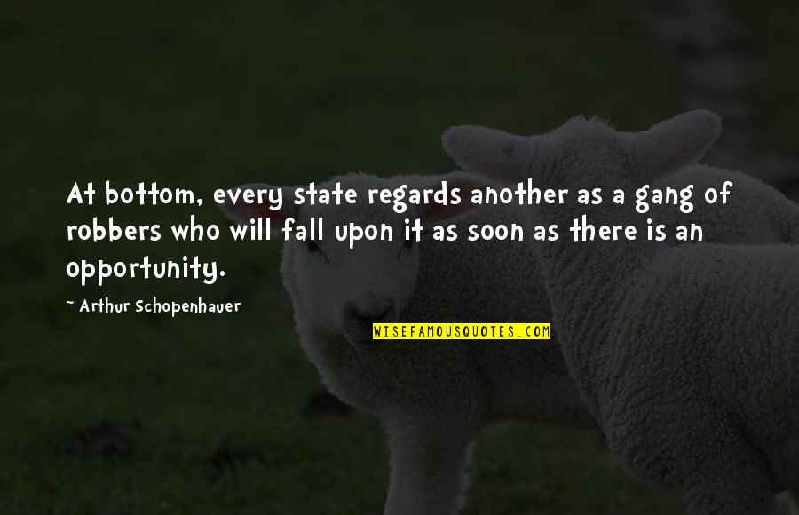 Smiltis Grants Quotes By Arthur Schopenhauer: At bottom, every state regards another as a