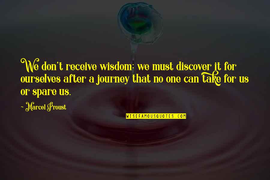 Smiraglia Quotes By Marcel Proust: We don't receive wisdom; we must discover it Smiraglia Quotes By Marcel Proust: We don't receive wisdom; we must discover it