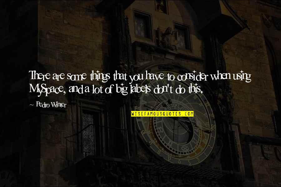 Smirks Fort Quotes By Pedro Winter: There are some things that you have to Smirks Fort Quotes By Pedro Winter: There are some things that you have to