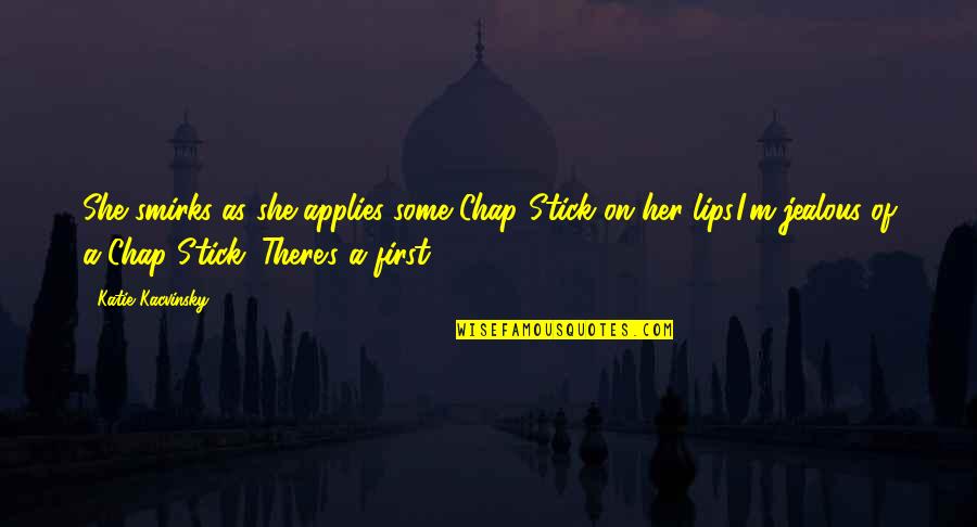 Smirks Quotes By Katie Kacvinsky: She smirks as she applies some Chap Stick Smirks Quotes By Katie Kacvinsky: She smirks as she applies some Chap Stick
