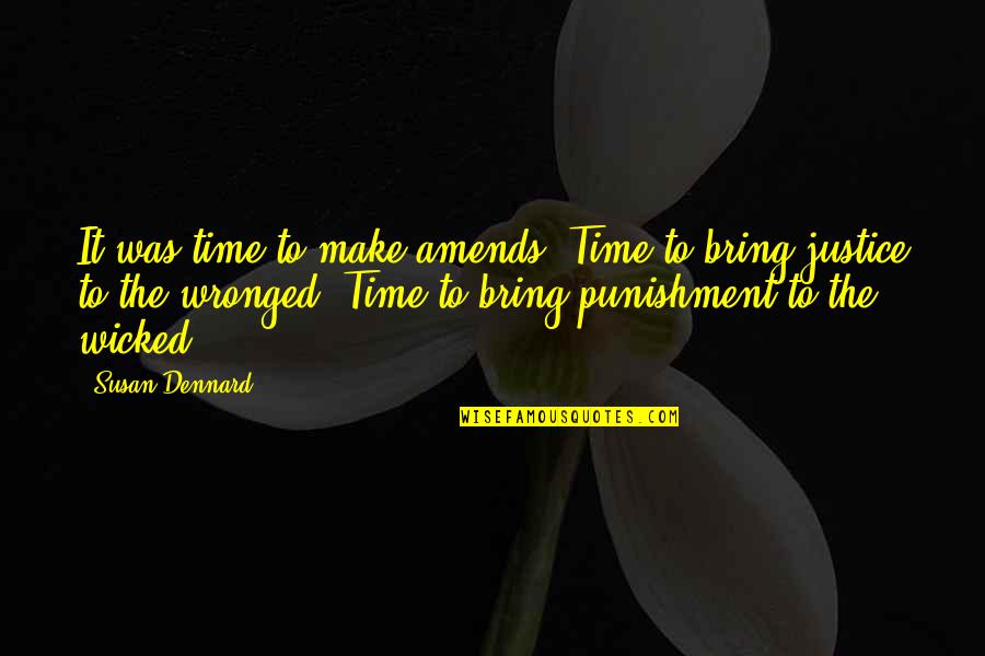 Smirnowii Quotes By Susan Dennard: It was time to make amends. Time to