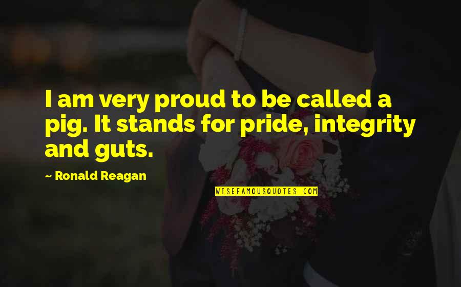 Smirred Quotes By Ronald Reagan: I am very proud to be called a