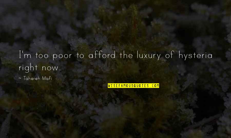 Smirred Quotes By Tahereh Mafi: I'm too poor to afford the luxury of