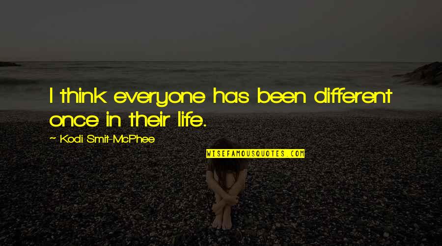 Smit Quotes By Kodi Smit-McPhee: I think everyone has been different once in Smit Quotes By Kodi Smit-McPhee: I think everyone has been different once in