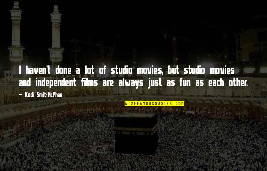 Smit Quotes By Kodi Smit-McPhee: I haven't done a lot of studio movies, Smit Quotes By Kodi Smit-McPhee: I haven't done a lot of studio movies,