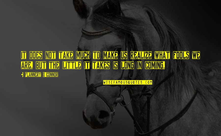 Smite Athena Quotes By Flannery O'Connor: It does not take much to make us