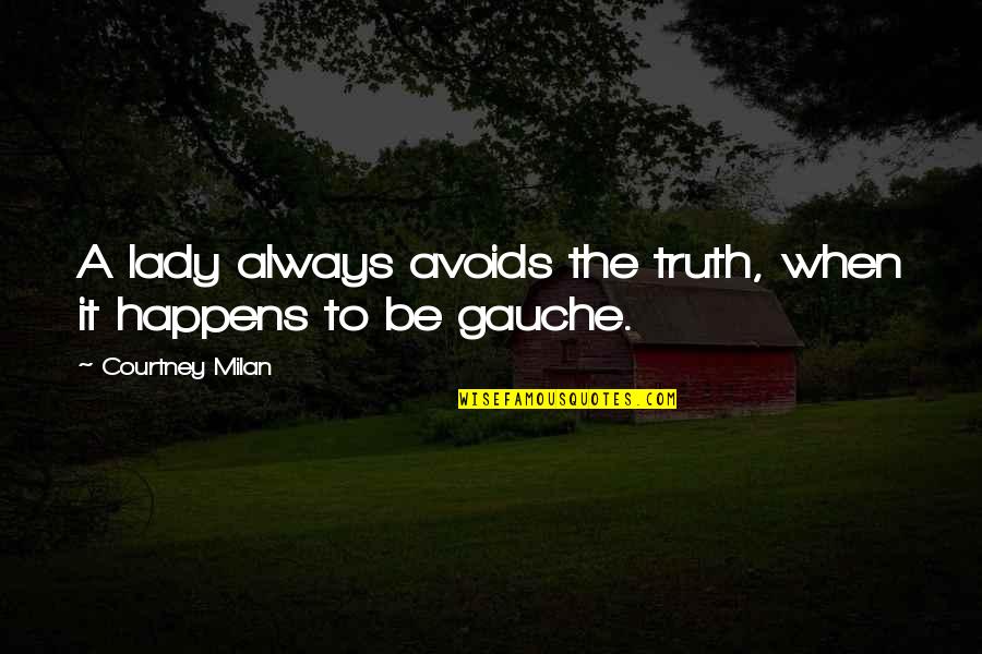 Smite Game Quotes By Courtney Milan: A lady always avoids the truth, when it Smite Game Quotes By Courtney Milan: A lady always avoids the truth, when it