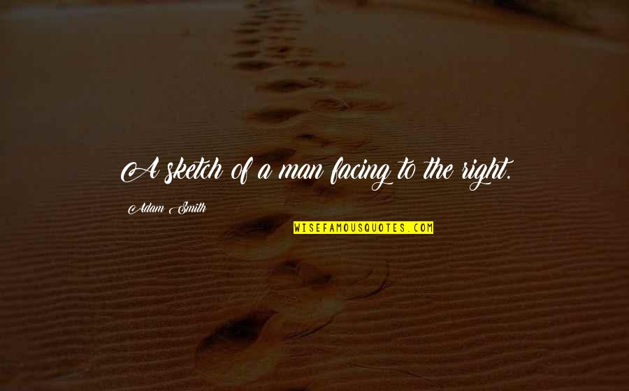 Smith Adam Quotes By Adam Smith: A sketch of a man facing to the Smith Adam Quotes By Adam Smith: A sketch of a man facing to the