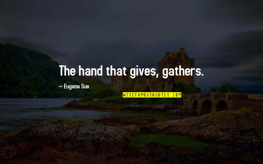 Smith Jared Quotes By Eugene Sue: The hand that gives, gathers. Smith Jared Quotes By Eugene Sue: The hand that gives, gathers.