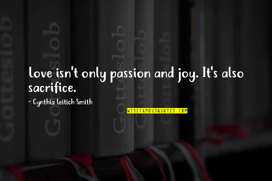 Smith Quotes By Cynthia Leitich Smith: Love isn't only passion and joy. It's also