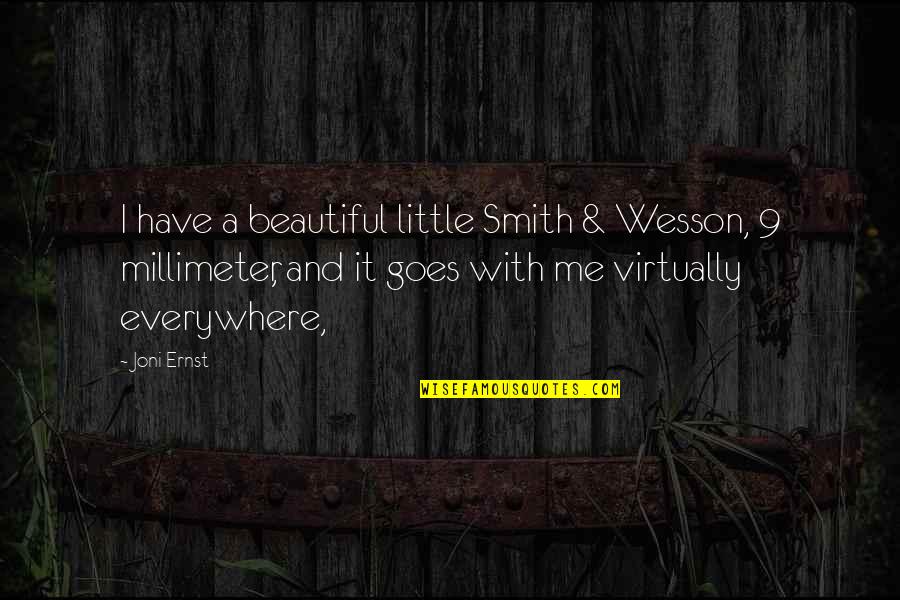 Smith & Wesson Quotes By Joni Ernst: I have a beautiful little Smith & Wesson, Smith & Wesson Quotes By Joni Ernst: I have a beautiful little Smith & Wesson,