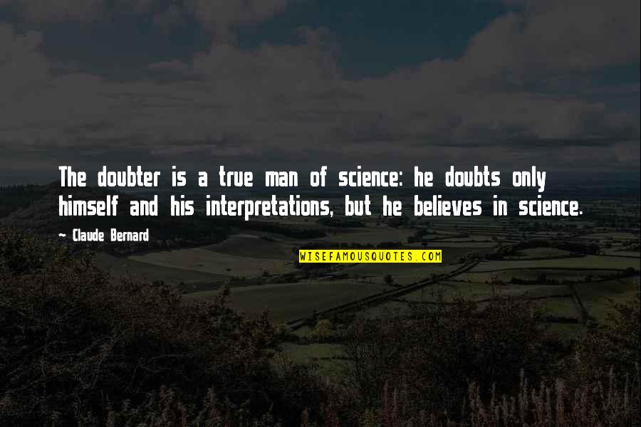 Smithard Boot Quotes By Claude Bernard: The doubter is a true man of science: