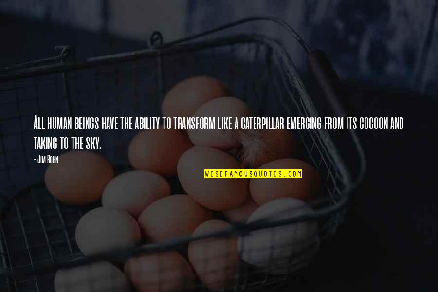 Smither Park Quotes By Jim Rohn: All human beings have the ability to transform Smither Park Quotes By Jim Rohn: All human beings have the ability to transform