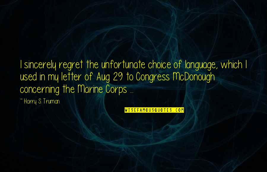 Smithies Keeper Quotes By Harry S. Truman: I sincerely regret the unfortunate choice of language, Smithies Keeper Quotes By Harry S. Truman: I sincerely regret the unfortunate choice of language,