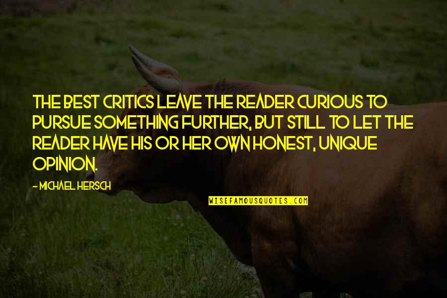 Smithmyers Superette Quotes By Michael Hersch: The best critics leave the reader curious to Smithmyers Superette Quotes By Michael Hersch: The best critics leave the reader curious to
