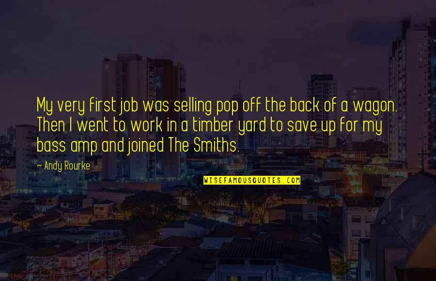 Smiths Quotes By Andy Rourke: My very first job was selling pop off