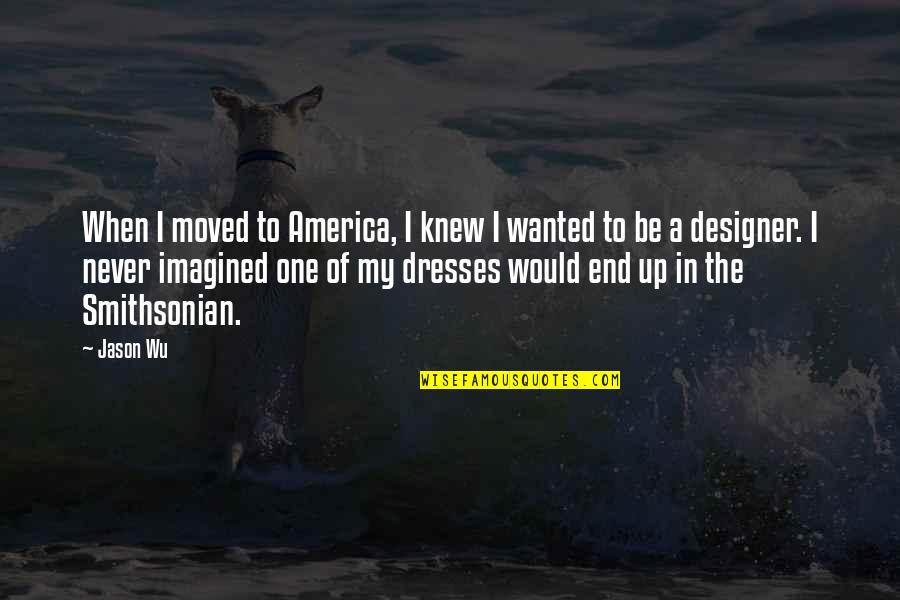 Smithsonian 9/11 Quotes By Jason Wu: When I moved to America, I knew I