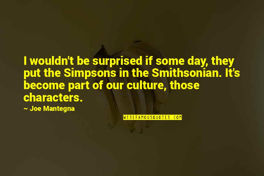 Smithsonian 9/11 Quotes By Joe Mantegna: I wouldn't be surprised if some day, they