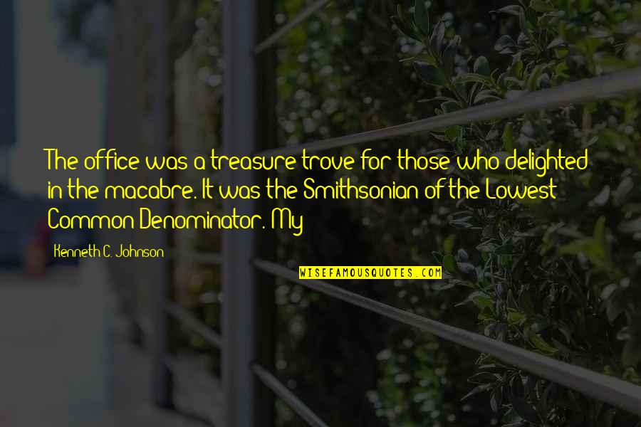 Smithsonian Quotes By Kenneth C. Johnson: The office was a treasure trove for those