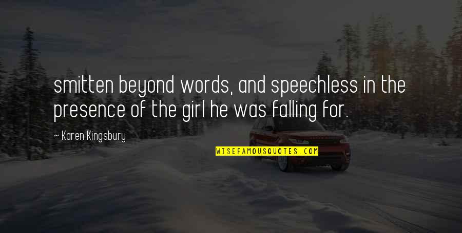 Smitten By You Quotes By Karen Kingsbury: smitten beyond words, and speechless in the presence Smitten By You Quotes By Karen Kingsbury: smitten beyond words, and speechless in the presence