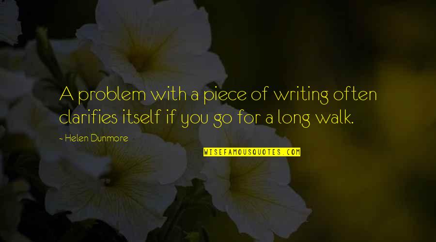 Smitten Quotes Quotes By Helen Dunmore: A problem with a piece of writing often