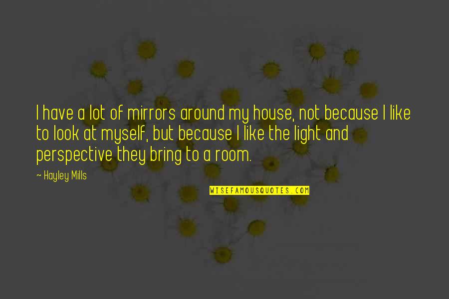 Smitting Quotes By Hayley Mills: I have a lot of mirrors around my