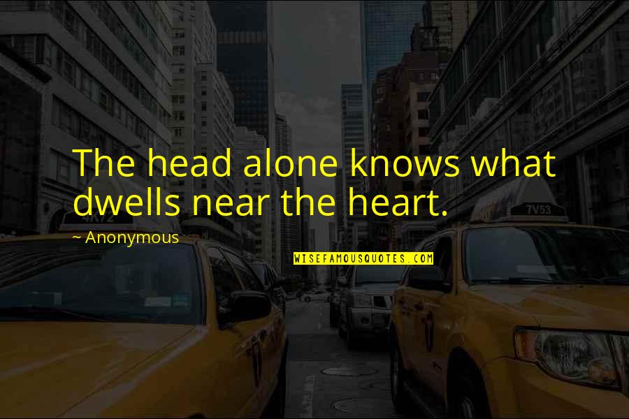 Smix Twitch Quotes By Anonymous: The head alone knows what dwells near the Smix Twitch Quotes By Anonymous: The head alone knows what dwells near the