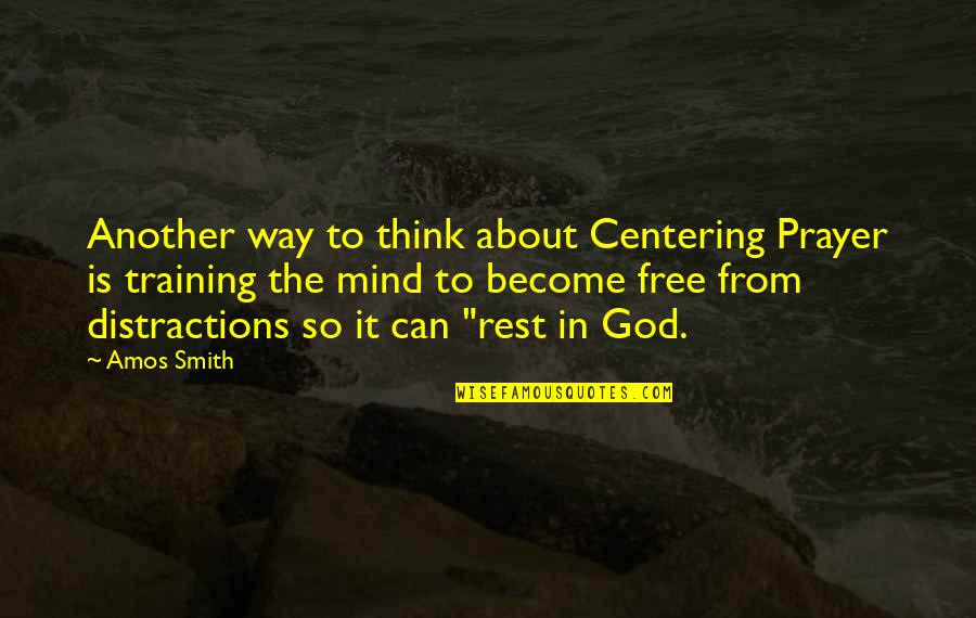 Smixer Quotes By Amos Smith: Another way to think about Centering Prayer is Smixer Quotes By Amos Smith: Another way to think about Centering Prayer is