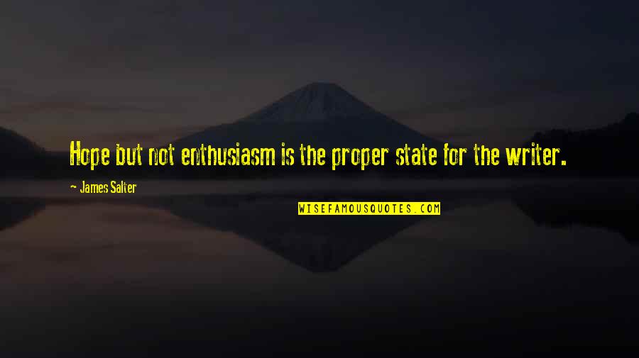 Smjena Godisnjih Quotes By James Salter: Hope but not enthusiasm is the proper state