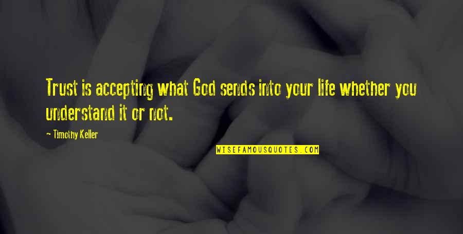 Smock Quotes By Timothy Keller: Trust is accepting what God sends into your