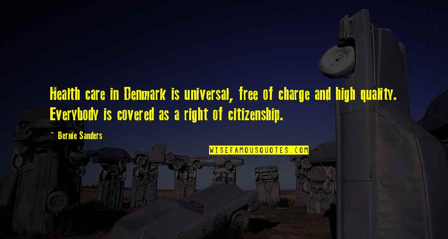 Smogged Quotes By Bernie Sanders: Health care in Denmark is universal, free of