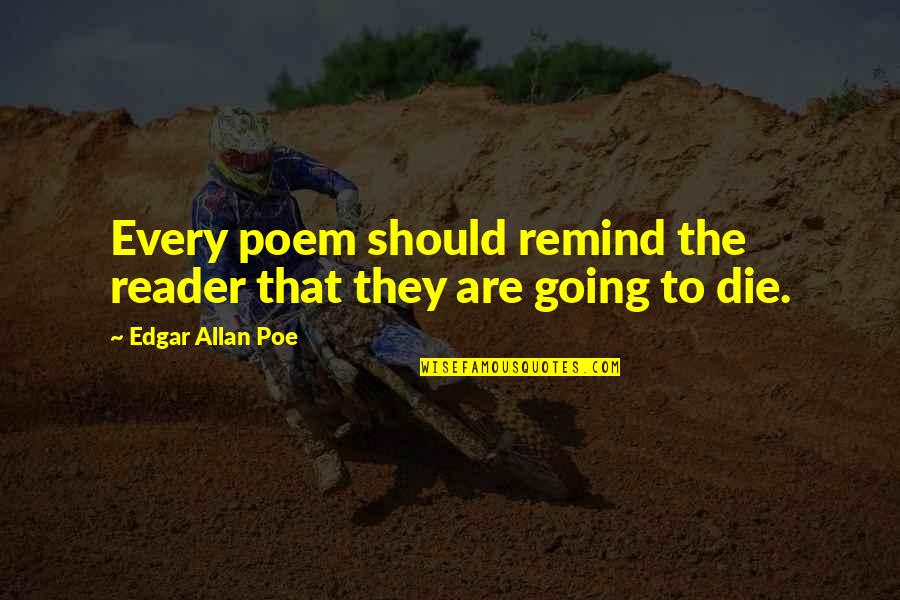 Smogged Vehicle Quotes By Edgar Allan Poe: Every poem should remind the reader that they Smogged Vehicle Quotes By Edgar Allan Poe: Every poem should remind the reader that they