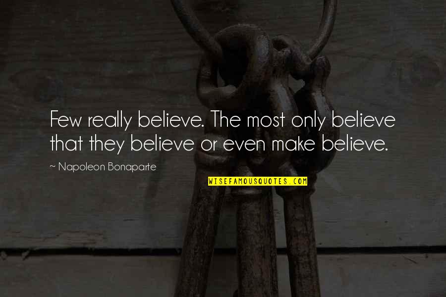Smoggy La Quotes By Napoleon Bonaparte: Few really believe. The most only believe that Smoggy La Quotes By Napoleon Bonaparte: Few really believe. The most only believe that