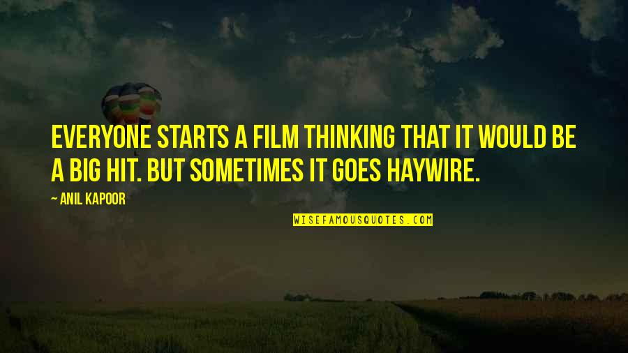 Smogovci Quotes By Anil Kapoor: Everyone starts a film thinking that it would